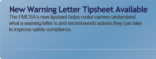 The FMCSA’s new tipsheet helps motor carriers understand what a warning letter is and recommends actions they can take to improve safety compliance.