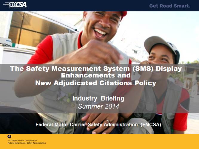 Overview of FMCSA’s SMS Display Enhancements and New Adjudicated Citations Policy: Webinar Slides, August 2014