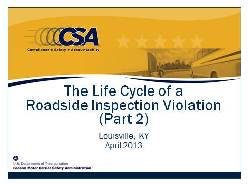 CVSA Presentation: Lifecycle of a Roadside Inspection Violation, April 2013